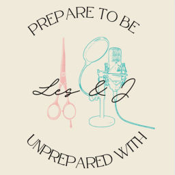 Podcast thumbnail for Prepare to be Unprepared with Les & J