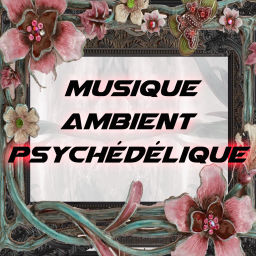 Podcast thumbnail for Musique Ambient Psychédélique