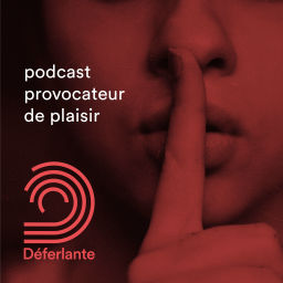 Podcast thumbnail for Déferlante - podcast provocateur de plaisir