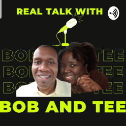 Podcast thumbnail for Real Talk With Bob And Tee