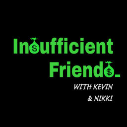 Podcast thumbnail for Insufficient Friends