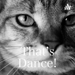 Podcast thumbnail for That’s Dance!