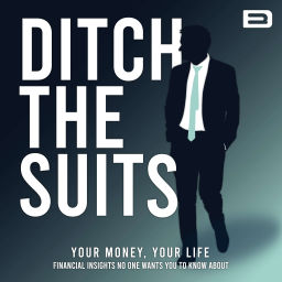 Podcast thumbnail for Ditch the Suits - Start Getting More From Your Money & Life