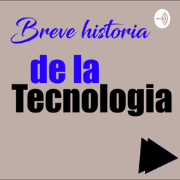 Podcast thumbnail for Breve historia de las Tecnologias