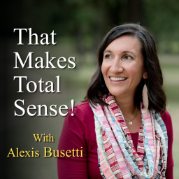 Podcast thumbnail for That Makes Total Sense!