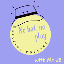 Podcast thumbnail for No Hat No Play Teaching Podcast