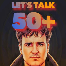 Podcast thumbnail for Let’s Talk… 50+