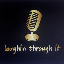 Podcast thumbnail for Laughin Through It