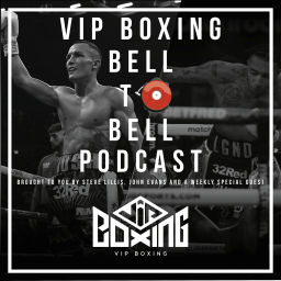 Podcast thumbnail for VIP Boxing Bell 2 Bell Podcast With Steve Lillis & John Evans