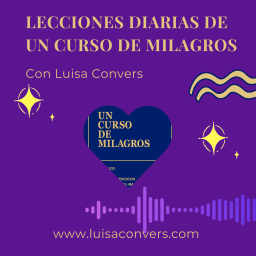 Podcast thumbnail for Lecciones diarias del Libro de Ejercicios de UCDM Un Curso de Milagros