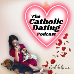 Podcast thumbnail for The Catholic Dating Podcast