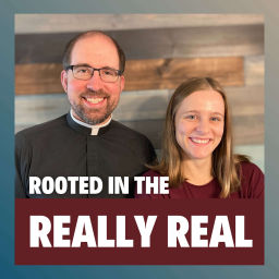 Podcast thumbnail for Rooted in the Really Real