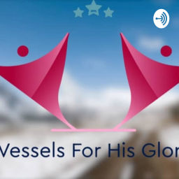 Podcast thumbnail for Vessels for his glory