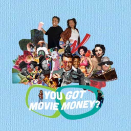 Podcast thumbnail for You Got Movie Money?