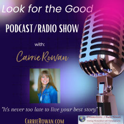 Podcast thumbnail for Look for the Good with Mindset Coach Carrie Rowan