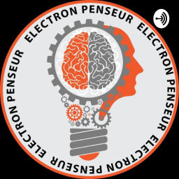 Podcast thumbnail for Electron Penseur : Se poser des question pour rester moins c*n!