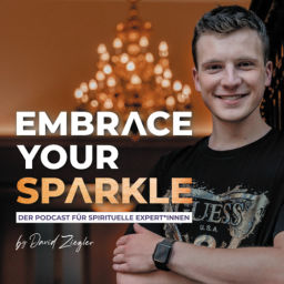 Podcast thumbnail for Embrace your Sparkle - Der Podcast für spirituelle Expert*innen | mit David Ziegler