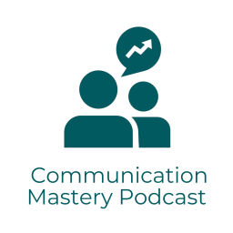 Podcast thumbnail for Communication Mastery Podcast
