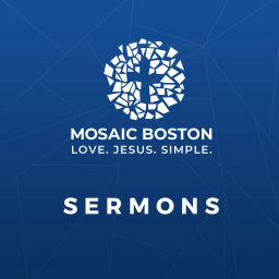 Podcast thumbnail for Mosaic Boston - Sermons