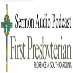 Podcast thumbnail for First Presbyterian Church - Florence, SC
