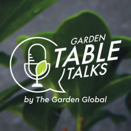 Podcast thumbnail for Garden Table Talks