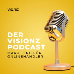 Podcast thumbnail for Visionz Podcast - Marketing für Onlinehändler | E-Commerce, Online Marketing