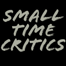 Podcast thumbnail for Small Time Critics