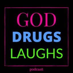 Podcast thumbnail for GOD DRUGS LAUGHS
