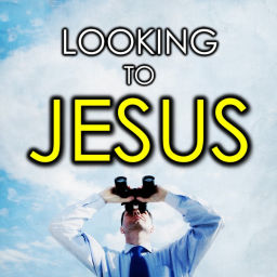 Podcast thumbnail for Looking to Jesus