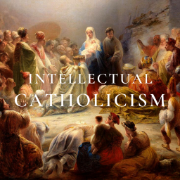 Podcast thumbnail for Intellectual Catholicism