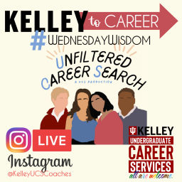 Podcast thumbnail for Kelley UCS #WednesdayWisdom Unfiltered Career Search