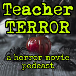 Podcast thumbnail for Teacher Terror (A Horror Movie Podcast)