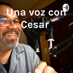 Podcast thumbnail for Una voz con Cesar