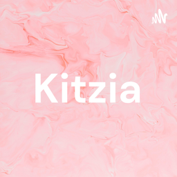 Podcast thumbnail for Kitzia