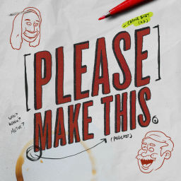 Podcast thumbnail for Please Make This