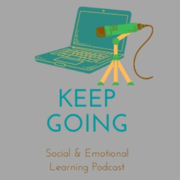 Podcast thumbnail for Keep Going; Social & Emotional Learning Podcast