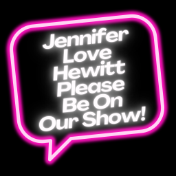 Podcast thumbnail for Jennifer Love Hewitt Please Be On Our Show