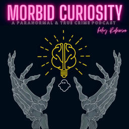 Podcast thumbnail for Morbid Curiosity: A Paranormal & True Crime Podcast