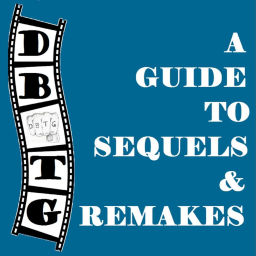 Podcast thumbnail for DBTG: A Guide to Sequels and Remakes