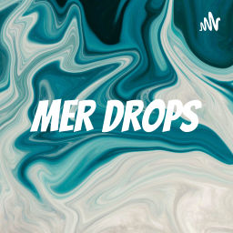 Podcast thumbnail for Mer Drops
