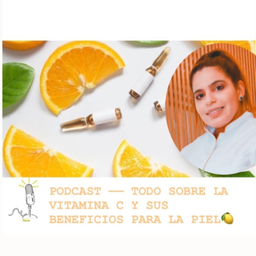 Podcast thumbnail for TODO SOBRE LA VITAMINA C PARA NUESTRA PIEL