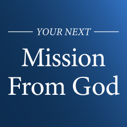 Podcast thumbnail for Your Next Mission From God
