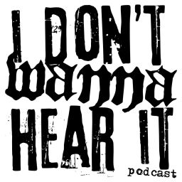 Podcast thumbnail for I Don't Wanna Hear It