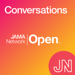 Podcast thumbnail for JAMA Network Open Conversations