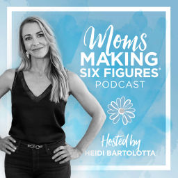 Podcast thumbnail for Moms Making Six Figures Podcast