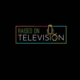 Podcast thumbnail for Raised on Television