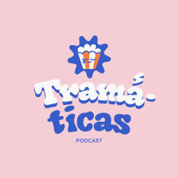 Podcast thumbnail for Tramáticas