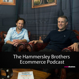 Podcast thumbnail for Ecommerce: The Hammersley Brothers Ecommerce Podcast