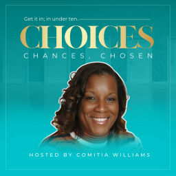 Podcast thumbnail for Choices, Chances & Chosen