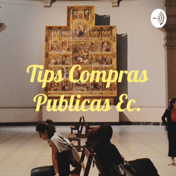 Podcast thumbnail for Tips Compras Publicas Ec.